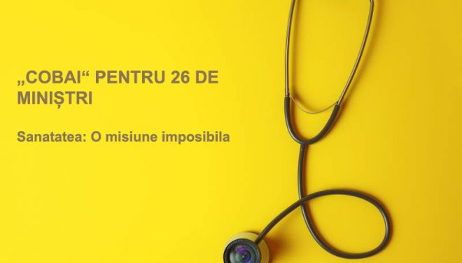 „COBAI“ PENTRU 26 DE MINIȘTRI. Sănătatea, misiune imposibilă „COBAI“ PENTRU 26 DE MINIȘTRI. Sănătatea, misiune imposibilă